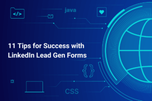 11 Tips for Success with LinkedIn Lead Gen Forms